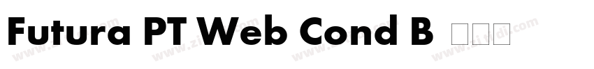Futura PT Web Cond B字体转换 Futura PT Web Cond B字体转换